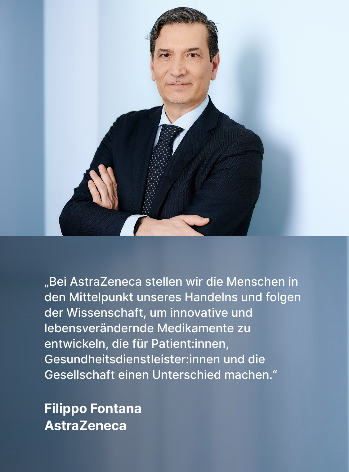Filippo Fontana, Geschaeftsfuehrer von   AstraZeneca Oesterreich, mit Unternehmenszitat
